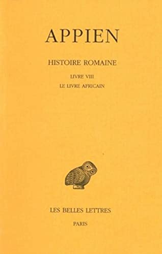 Histoire romaine: Tome 4, Livre VIII, Le Livre africain: 412 (Collection Des Universites De France Serie Grecque)