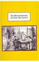 The Home Schooling of Louisa May Alcott: How Her Father and Her Mother Educated an American Writer 0773414851 Book Cover