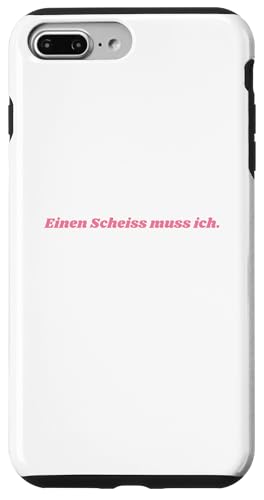 EINEN SCHEISS MUSS ICH N SCHEIs MUSS ICH SPRUCHE VOM HERZEN �X�}�z�P�[�X iPhone 7 Plus/8 Plus �p