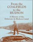 From the Coalfields to the Hudson: A History of the Delaware & Hudson Canal