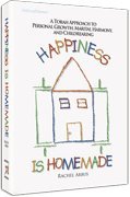 Happiness Is Homemade: A Torah Approach to Personal Growth, Marital Harmony and Childrearing