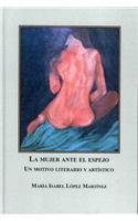 La Mujer Ante El Espejo: Un Motivo Literario Y Artistico