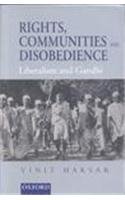 Hardcover Rights, Communities, Disobedience: Liberalism and Gandhi Book