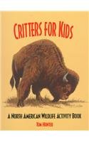 Critters for Kids: A North American Wildlife Ac... 1895811694 Book Cover