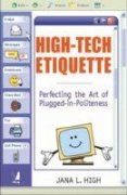 High-Tech Etiquette * Perfecting The Art of Plugged-In Politeness