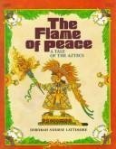 Hardcover The Flame of Peace: A Tale of the Aztecs Book