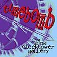 Timebomb, Live at the Clocktower Gallery