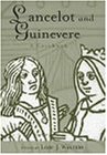 Lancelot and Guinevere: A Casebook (Arthurian Characters and Themes)