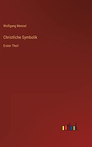 Christliche Symbolik: Erster Theil (German Edition)
