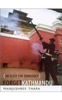 Hardcover Forget Kathmandu: An Elegy For Democracy Book