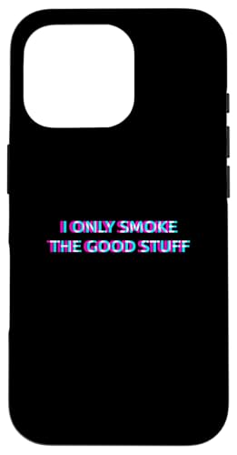 I Only Smoke Good Stuff Weed Cannabis Marijuana 420 Pot Head �X�}�z�P�[�X iPhone 16 Pro �p