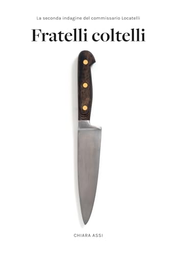 Fratelli Coltelli: Giallo a Milano per il Commissario Locatelli (vol. 2)