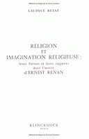 Religion Et Imagination Religieuse: 'Leurs Formes, Leurs Rapports Dans L'Oeuvre D'Ernest Renan' 2252019670 Book Cover