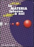  La materia intorno a noi. Elementi di chimica. Volume unico