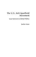 The United States Anti-Apartheid Movement: Local Activism in Global Politics 0275901394 Book Cover