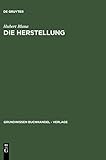 Grundwissen Buchhandel, Verlage, Bd.5, Die Herstellung: Ein Handbuch für die Gestaltung, Technik und Kalkulation von Buch, Zeitschrift und Zeitung