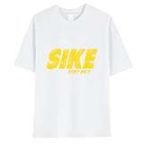 Sike Don't Do It Shirt Funny Fans T-Shirt White