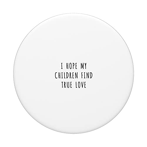 I hope my children find true love PopSockets Swappable PopGrip, Black - Image 3