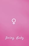 Swing, Baby: My kinky little secret - Ihre Sicht