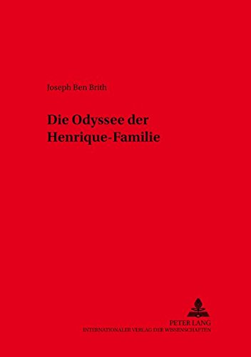 Die Odyssee der Henrique-Familie (Kieler Werkstücke: Reihe A: Beiträge zur schleswig-holsteinische Die Odyssee der Henrique-Familie (Kieler Werkstücke: Reihe A: Beiträge zur schleswig-holsteinische