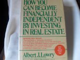 How You Can Become Financially Independent by Investing in Real Estate by Albert J. Lowry (1977-10-03)