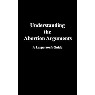 Understanding the Abortion Arguments