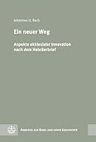 Ein Neuer Weg: Aspekte Ekklesialer Innovation Nach Dem Hebraerbrief 3374079571 Book Cover