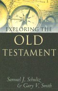 Exploring the Old Testament (01) by Schultz, Samuel J - Smith, Gary V [Paperback (2001)]