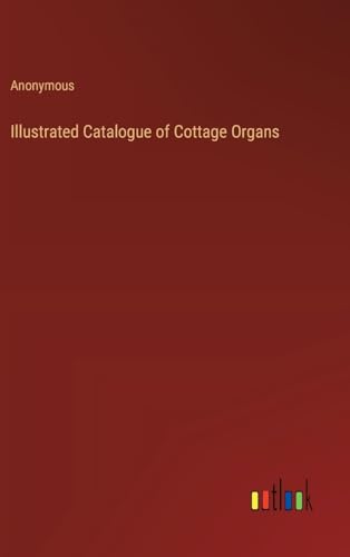 Illustrated Catalogue of Cottage Organs