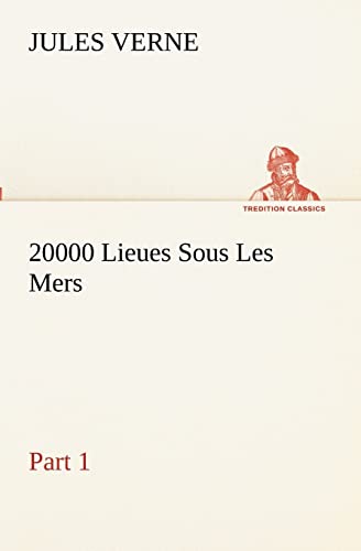 20000 Lieues Sous Les Mers - Part 1 (French Edition)