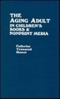 The Aging Adult in Children's Books and Nonprint Media 0810814757 Book Cover