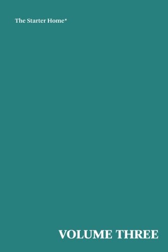 The Starter Home*: Volume Three