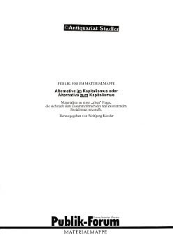 Alternative im Kapitalismus oder Alternative zum Kapitalismus: Materialien zu einer 'alten' Frage, die sich nach dem Zusammenbruch des real ... neu stellt (Publik-Forum Materialmappen)