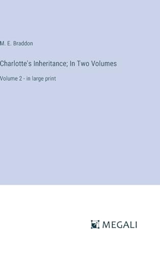 Charlotte's Inheritance; In Two Volumes: Volume 2 - in large print