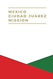  Missionary Journal - Mexico Ciudad Juárez Mission