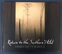 Return to the Southern Wild: A Photographic Journey by Joe Mac Hudspeth, Jr. 1450755429 Book Cover