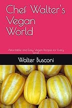 Original Summary Libro Audiolibro Chef Walter's Vegan World: Affordable and Easy Vegan Recipes for Every Level (Chef Walter's Culinary World) Full