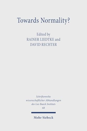 Towards Normality: Acculturation & Modern German Jewry (Schriftenreihe Wissenschaftlicher Abhandlungen Des Leo Baeck Instituts, 68)