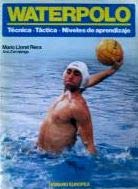 WATERPOLO TECNICA TACTICA NIVELES APRENDIZAJE (SALUD,YOGA,RELAJACION)