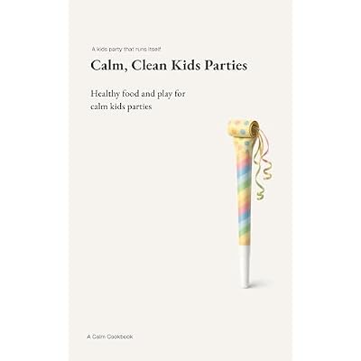 Calm, Clean Kids Parties