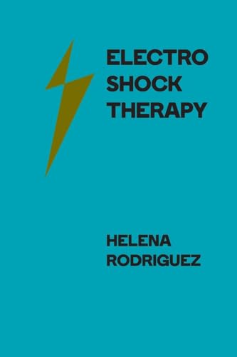 Electroshock Therapy: Historical Use Modern Applications and Ethical Issues