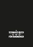 Schwarz-Buch für Handwerker: Ausfüllbuch für Stunden, Material, Gewinn, Auswertung & Learnings – humorvoll dokumentieren, sauber auswerten