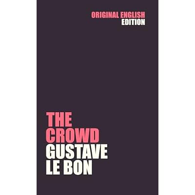 The Crowd - A Study Of The Popular Mind