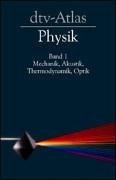 dtv-Atlas Physik, Band 1: Mechanik, Akustik, Thermodynamik, Optik dtv-Atlas Physik, Band 1: Mechanik, Akustik, Thermodynamik, Optik