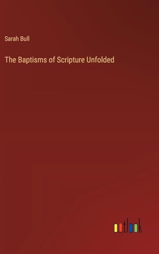 The Baptisms of Scripture Unfolded