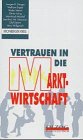 Vertrauen in Die Marktwirtschaft: Eine Zusammenfassung Der Studien Des Kronberger Kreises Aus Den Jahren 1990-1992 Zu Den Zukunftsweisenden Wegvorgabe 3789293695 Book Cover