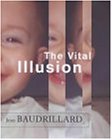 The Vital Illusion (Wellek Library Lectures)