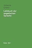 Lehrbuch der ungarischen Sprache, Lehrbuch: Ein Grundkurs mit Übungen und Lösungen - Julianna Graetz 