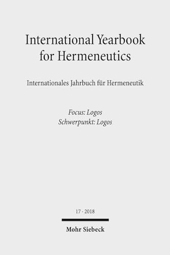 International Yearbook for Hermeneutics/Internationales Jahrbuch Fur Hermeneutik: Volume 17: Focus: Logos / Band 17: Schwerpunkt: Logos (English and German Edition)
