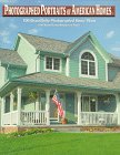Photographed Portraits of American Homes: 100 Home Plan Designs With Warm Remembrances of the Essence of Home 0696207478 Book Cover